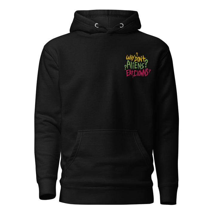 Why Don't Aliens Eat Clowns? - Embroidery Front \ Back Design - Unisex Hoodie
