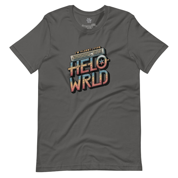 I'm Fluent In Typo Helo Wrld - Unisex t-shirt