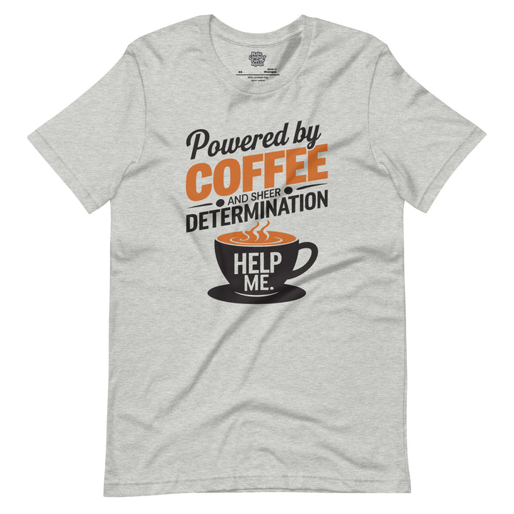 Powered By Coffee And Sheer Determination - Unisex t-shirt