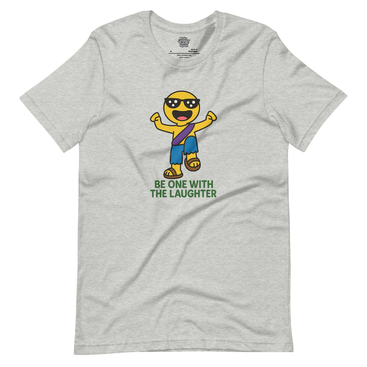 Be One With The Laughter - Unisex t-shirt
