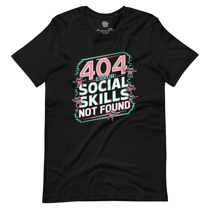 404 Error Social Skills Not Found - Unisex t-shirt