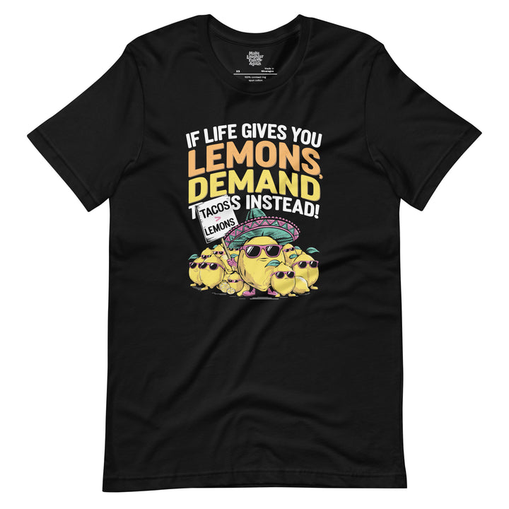 If Life Gives You Lemons Demand Tacos Instead - Unisex t-shirt