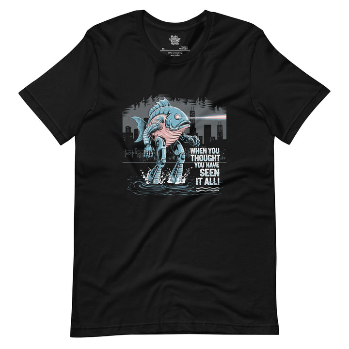 When You Thought You Have Seen It All - Unisex t-shirt
