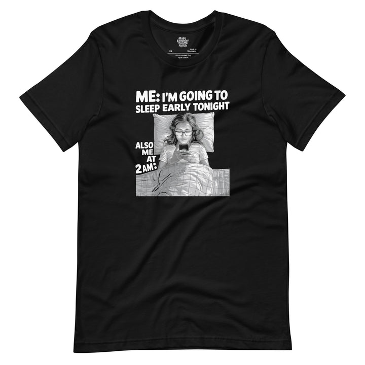 Me I'm Going To Sleep Early Tonight - Unisex t-shirt