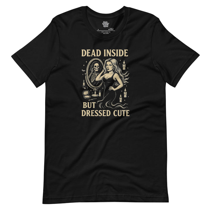 Dead Inside But Dressed Cute - Unisex t-shirt