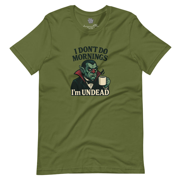 I Don't Do Mornings I'm Undead - Unisex t-shirt