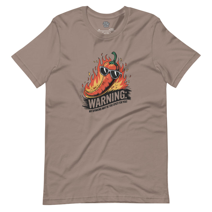 Warning My Opinions May Be Too Spicy For You - Unisex t-shirt