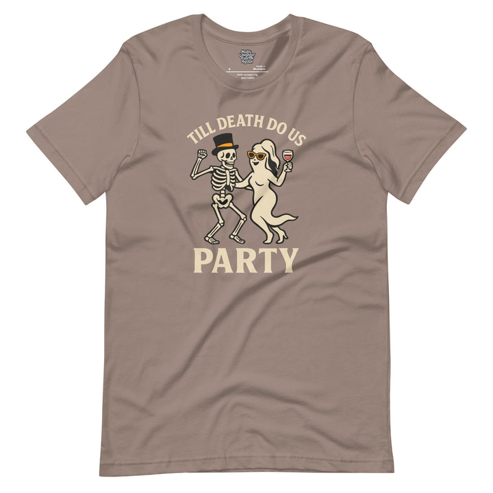 Till Death Do Us Party - Unisex t-shirt