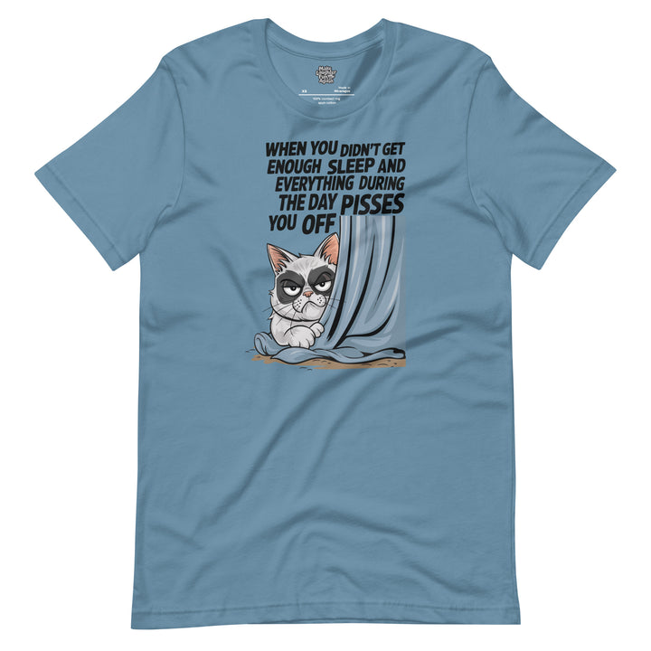 When You Didn't Get Enough Sleep - Unisex t-shirt