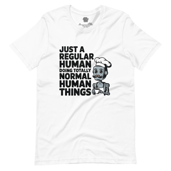 Just A Regular Human Doing Totally Normal Human Things - Unisex t-shirt
