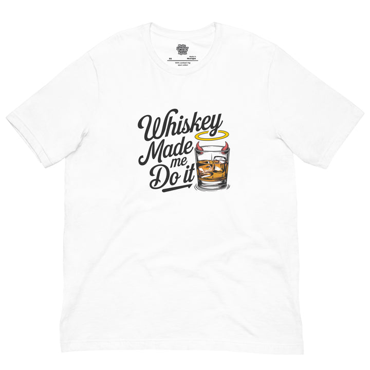 Whiskey Made Me Do It - Unisex t-shirt
