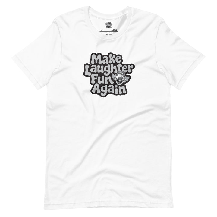 Make Laughter Fun Again - Black \ White - Unisex t-shirt
